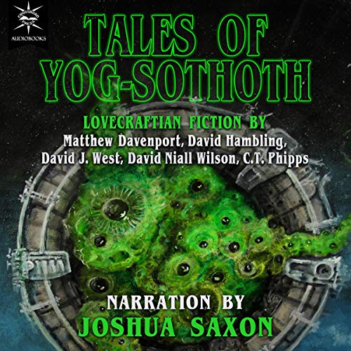 Tales of Yog-Sothoth by C. T. Phipps, Matthew Davenport, David Hambling, David Niall Wilson, David J. West
